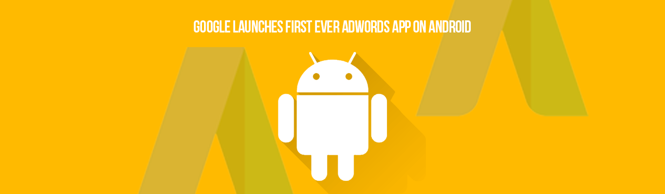 Google Launches First Ever Adwords App on Android