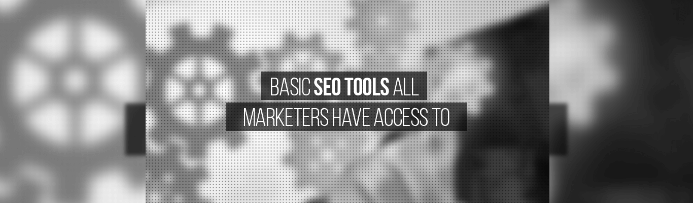 Basic SEO Tools All Marketers Have Access To