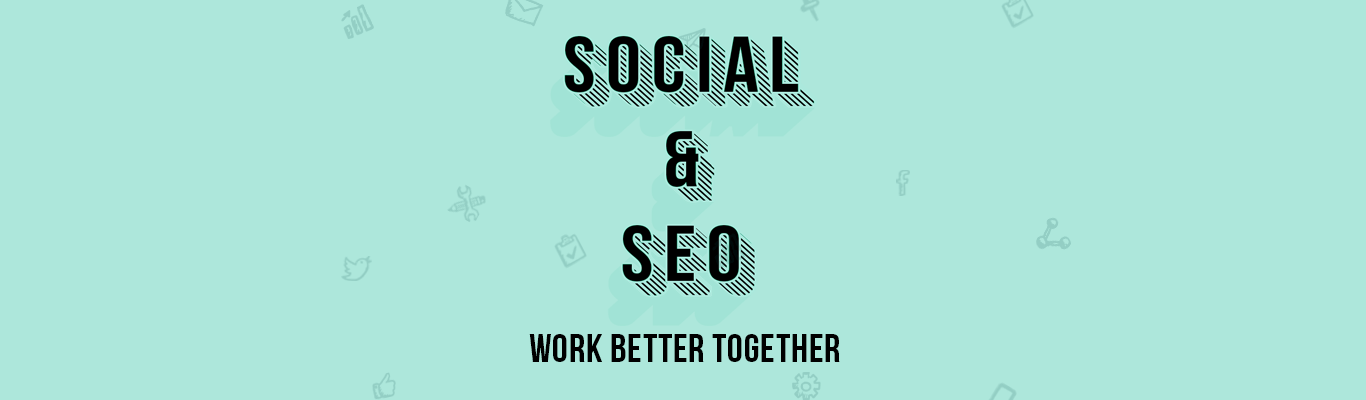 Social and Seo Work Better Together