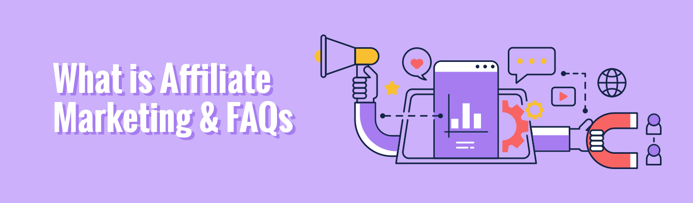 What is Affiliate Marketing and FAQs
