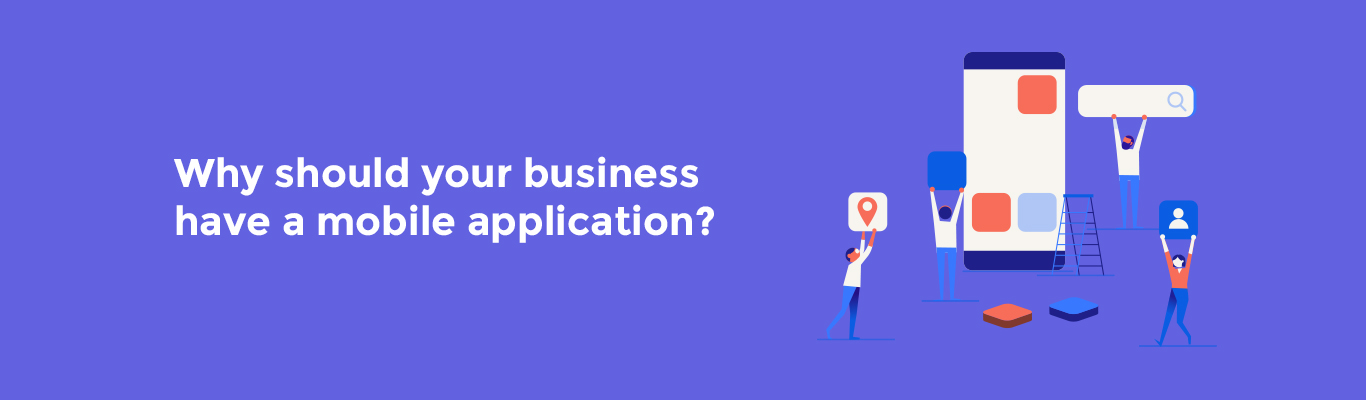 Why should your business have a mobile application?