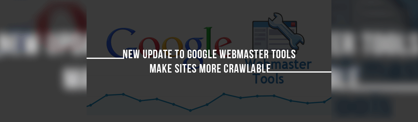 New Update to Google Webmaster Tools Make sites More Crawlable