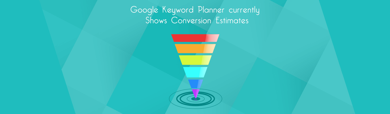 Google Keyword Planner currently Shows Conversion Estimates
