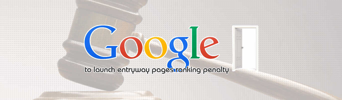 Google to launch entryway pages ranking penalty