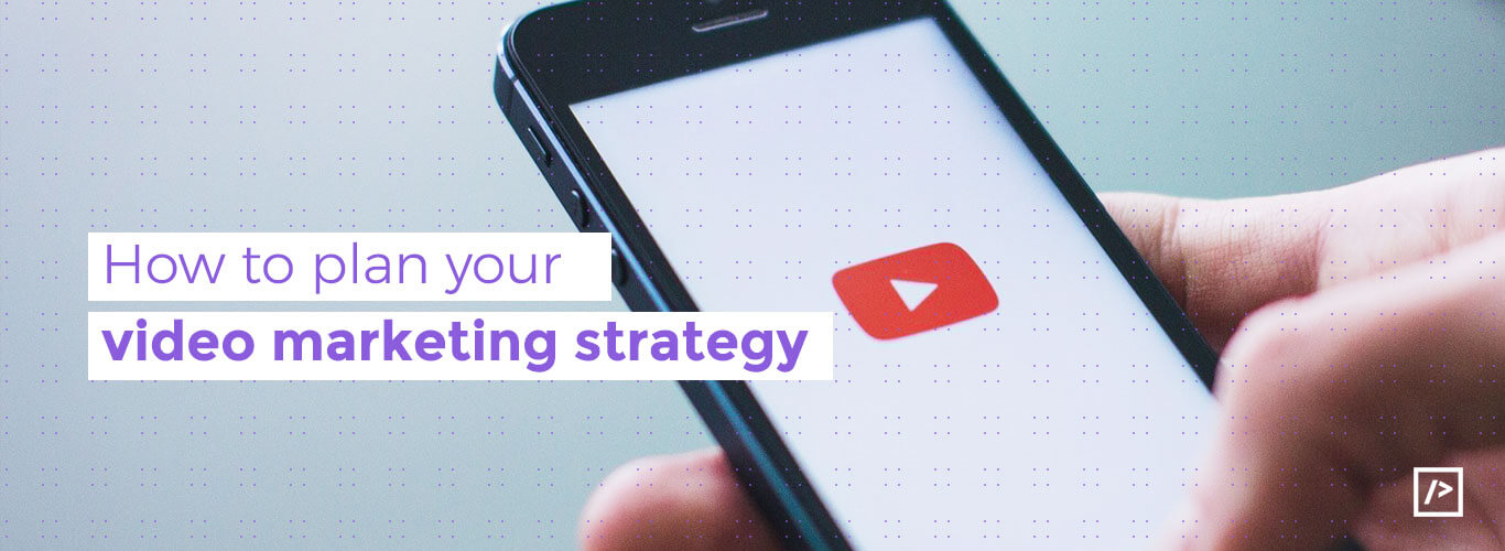 How to plan your video marketing strategy