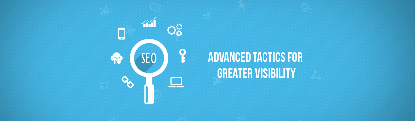 SEO Advanced Tactics for Greater Visibility