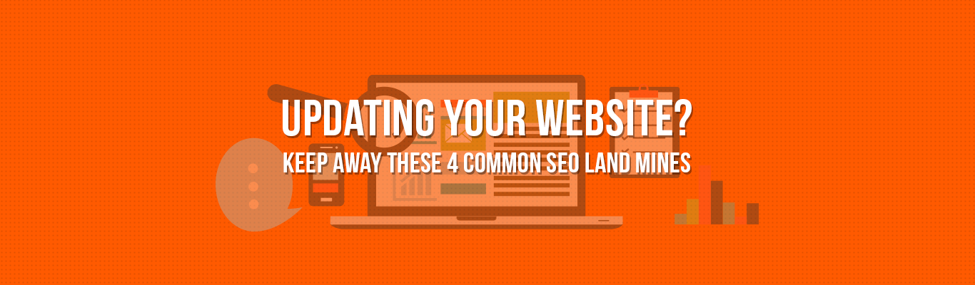 Updating Your Website? Keep Away These 4 Common SEO LandMines