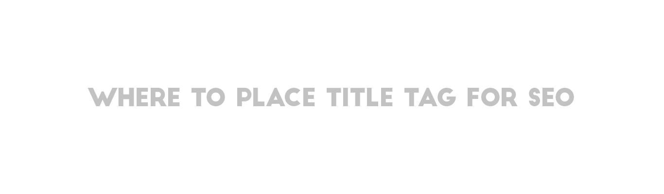 Where To Place Title Tag For SEO