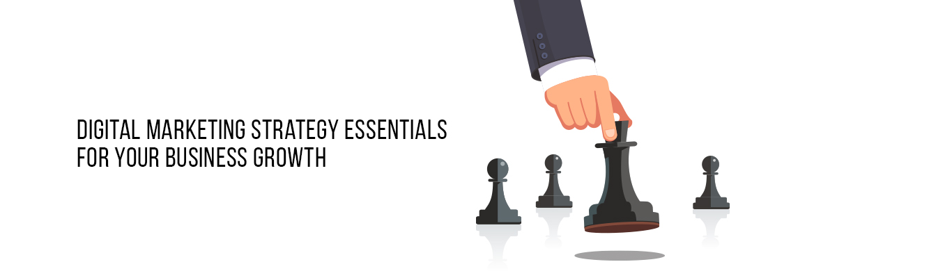 Digital Marketing Strategy Essentials For Your Business growth