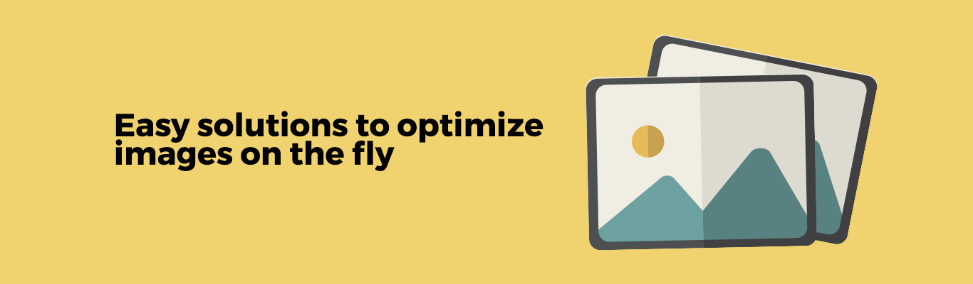 Easy solutions to optimize images on the fly 
