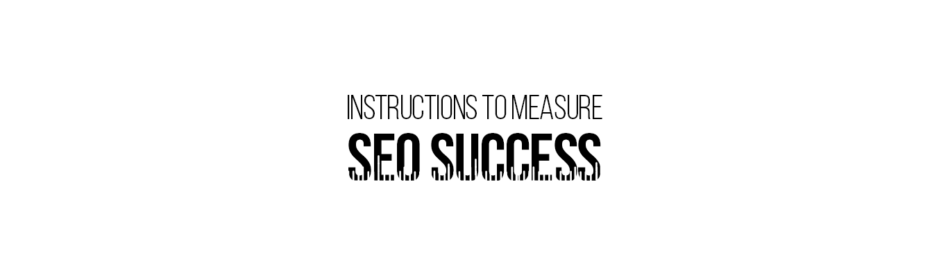 Instructions to Measure SEO Success